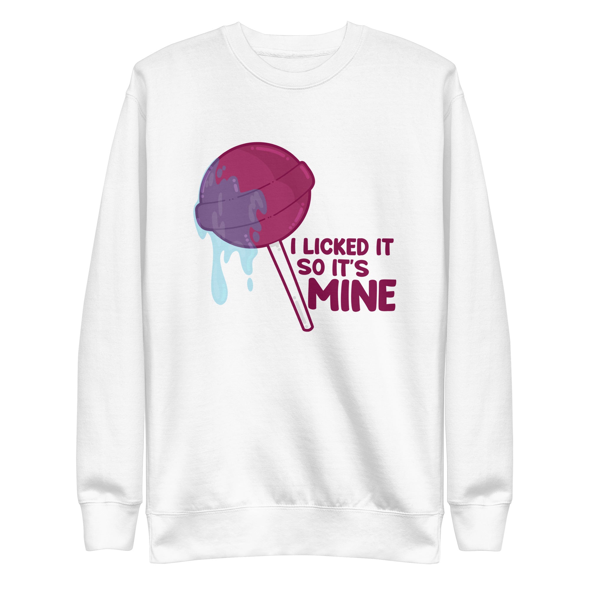 I LICKED IT SO IT'S MINE - Sweatshirt - ChubbleGumLLC