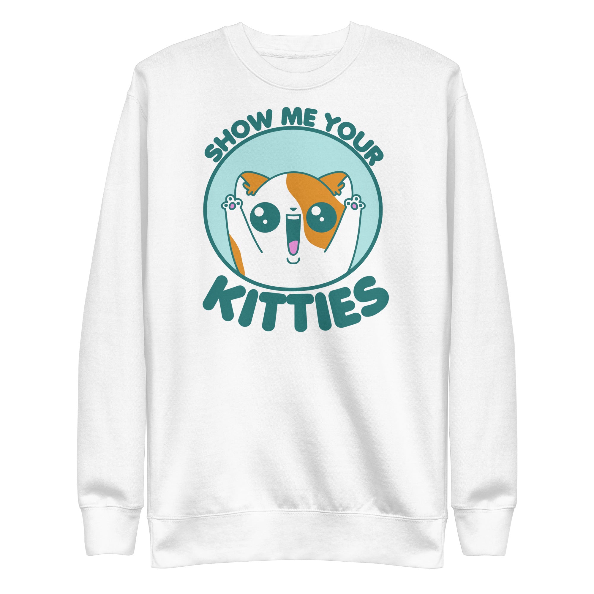 SHOW ME YOUR KITTIES - Sweatshirt - ChubbleGumLLC