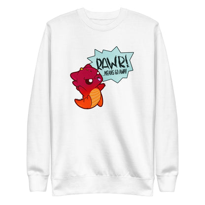 RAWR MEANS GO AWAY - Sweatshirt - ChubbleGumLLC