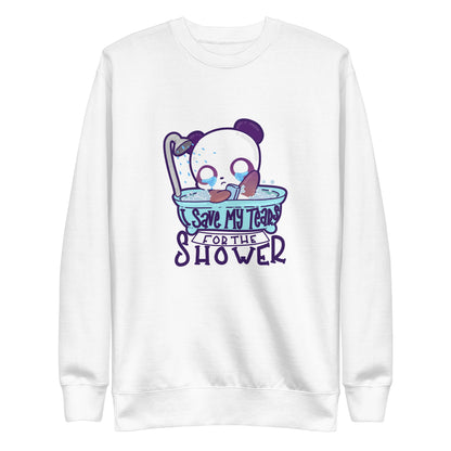 I SAVE MY TEARS FIR THE SHOWER - Sweatshirt - ChubbleGumLLC