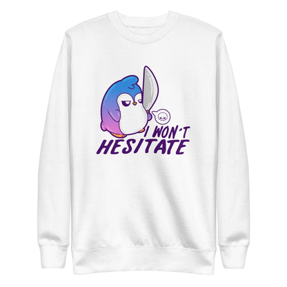 I WONT HESITATE - Sweatshirt - ChubbleGumLLC