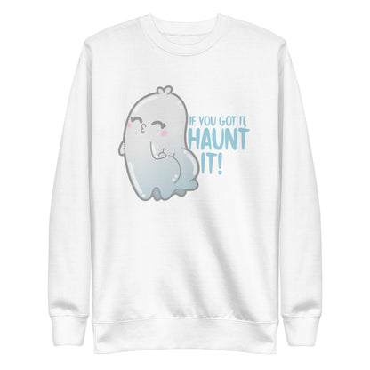 IF YOU GOTNIT HAUNT IT - Sweatshirt - ChubbleGumLLC