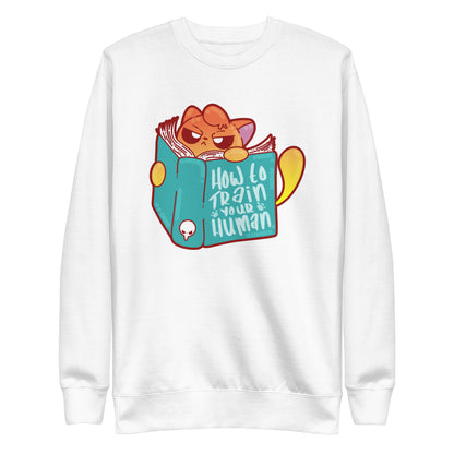 HOW TO TRAIN YOUR HUMAN - Sweatshirt - ChubbleGumLLC