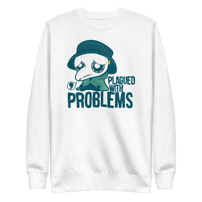 PLAGUED WITH PROBLEMS - Sweatshirt