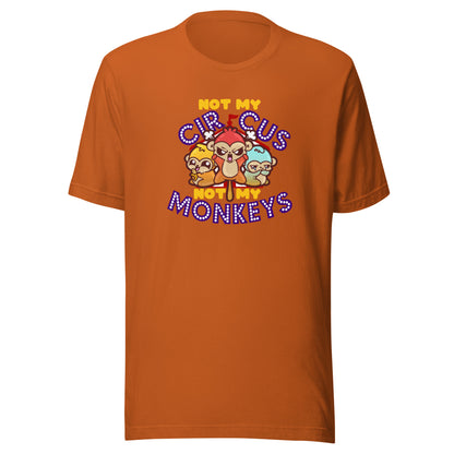 NOT MY CIRCUS NOT MY MONKEYS - Tee - ChubbleGumLLC