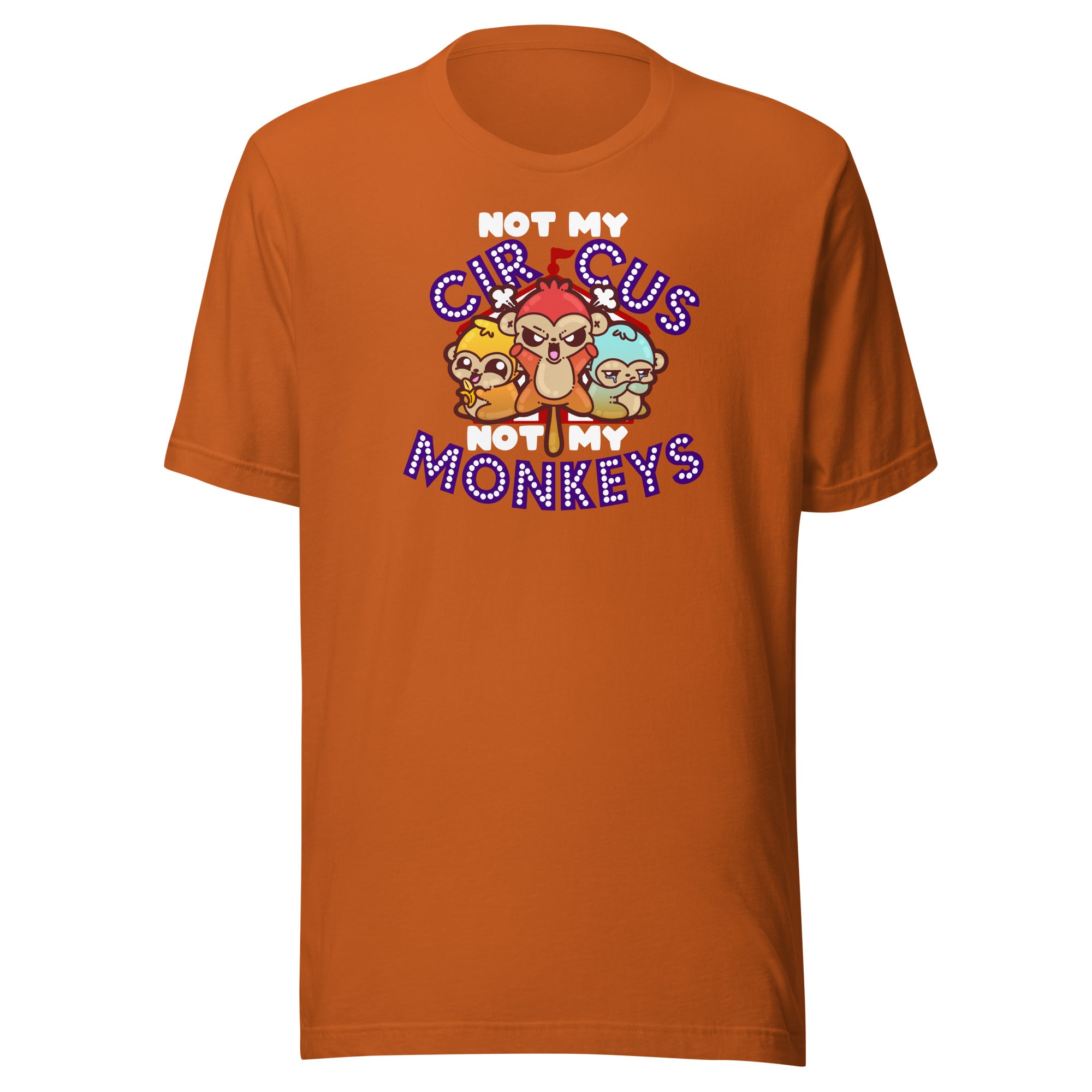 NOT MY CIRCUS NOT MY MONKEYS - Modded Tee - ChubbleGumLLC