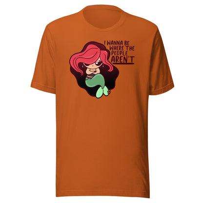 I WANT TO BE WHERE THE PEOPLE ARENT - Tee - ChubbleGumLLC