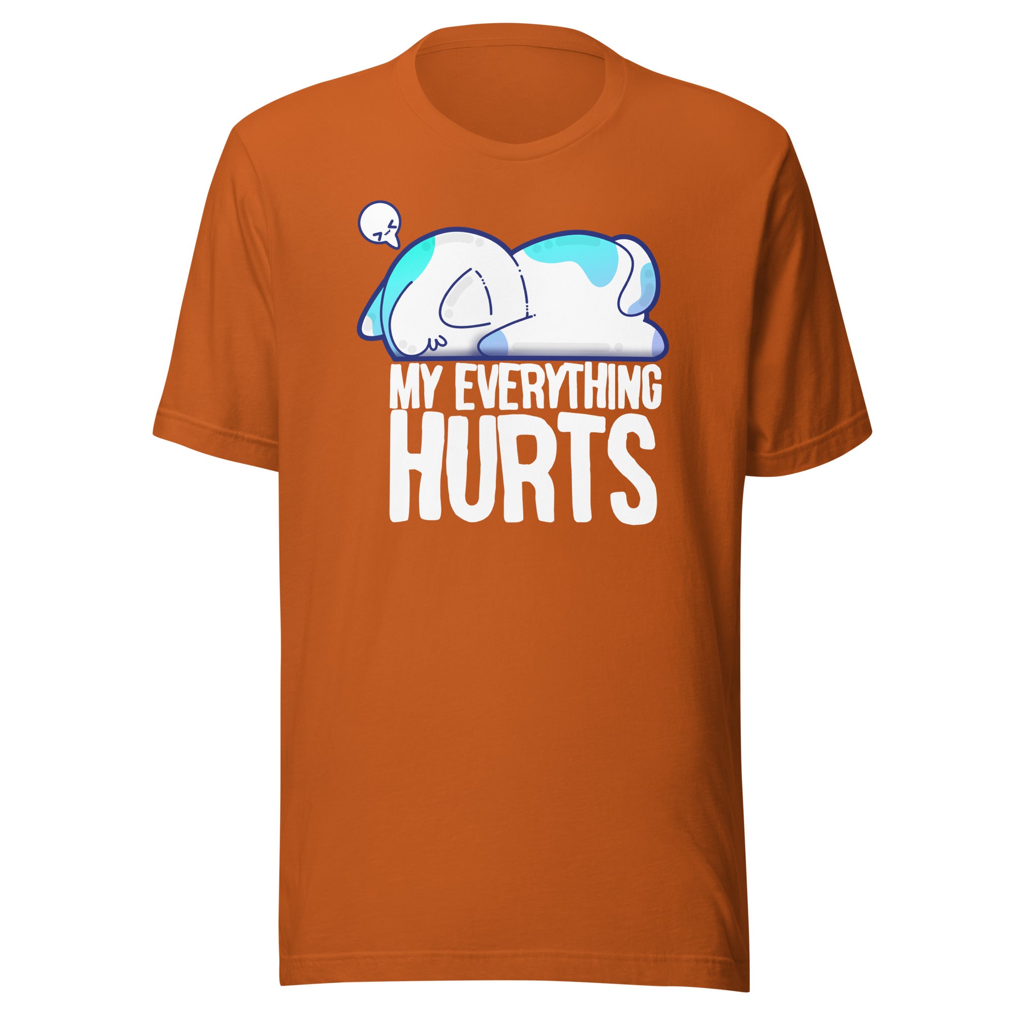 MY EVERYTHING HURTS - Modified Tee - ChubbleGumLLC