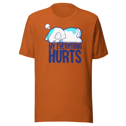 MY EVERYTHING HURTS - Tee - ChubbleGumLLC