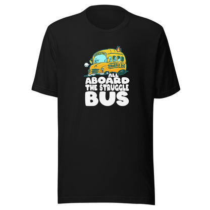 ALL ABORAD THE STRUGGLE BUS - Tee - ChubbleGumLLC