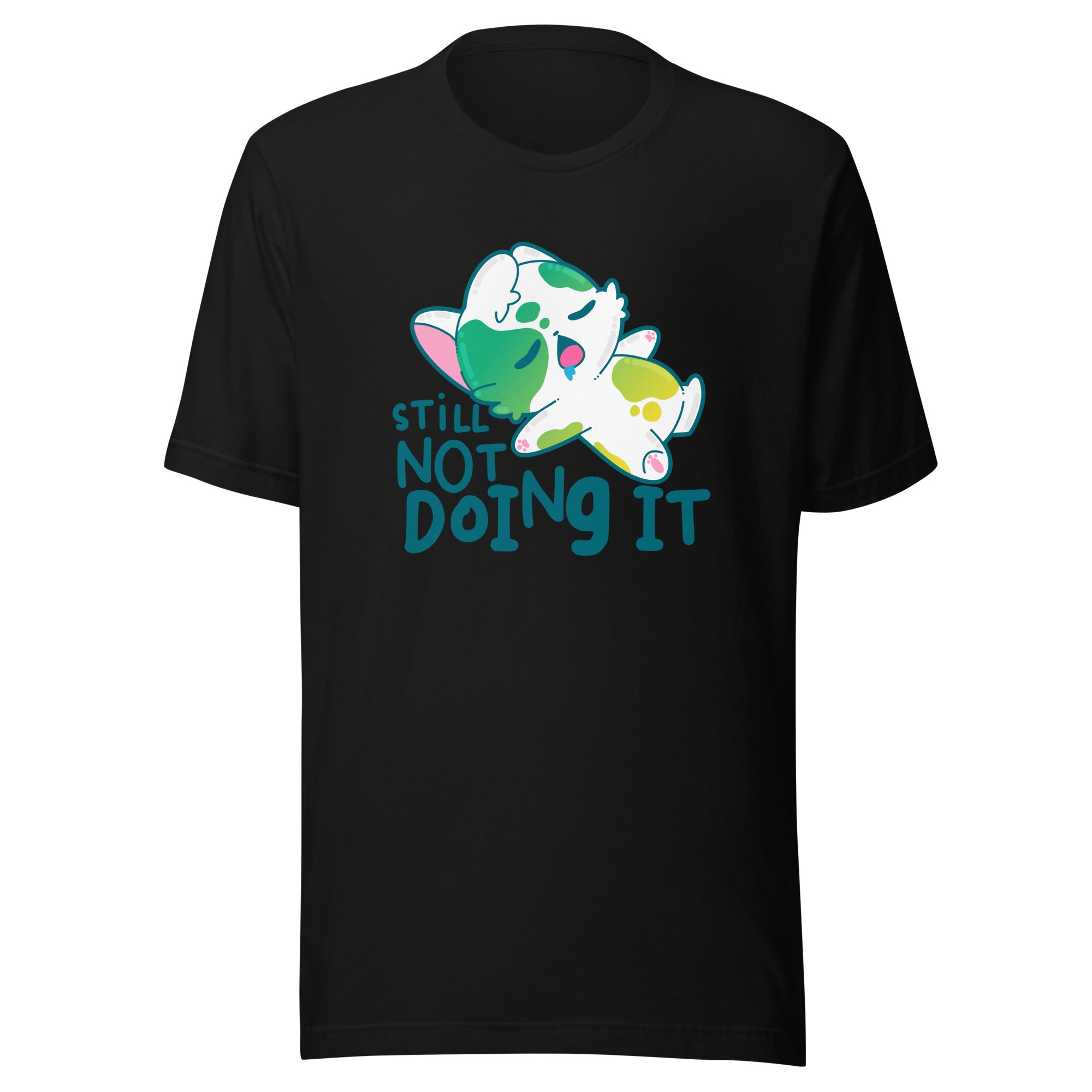 STILL NOT DOING IT - Tee - ChubbleGumLLC