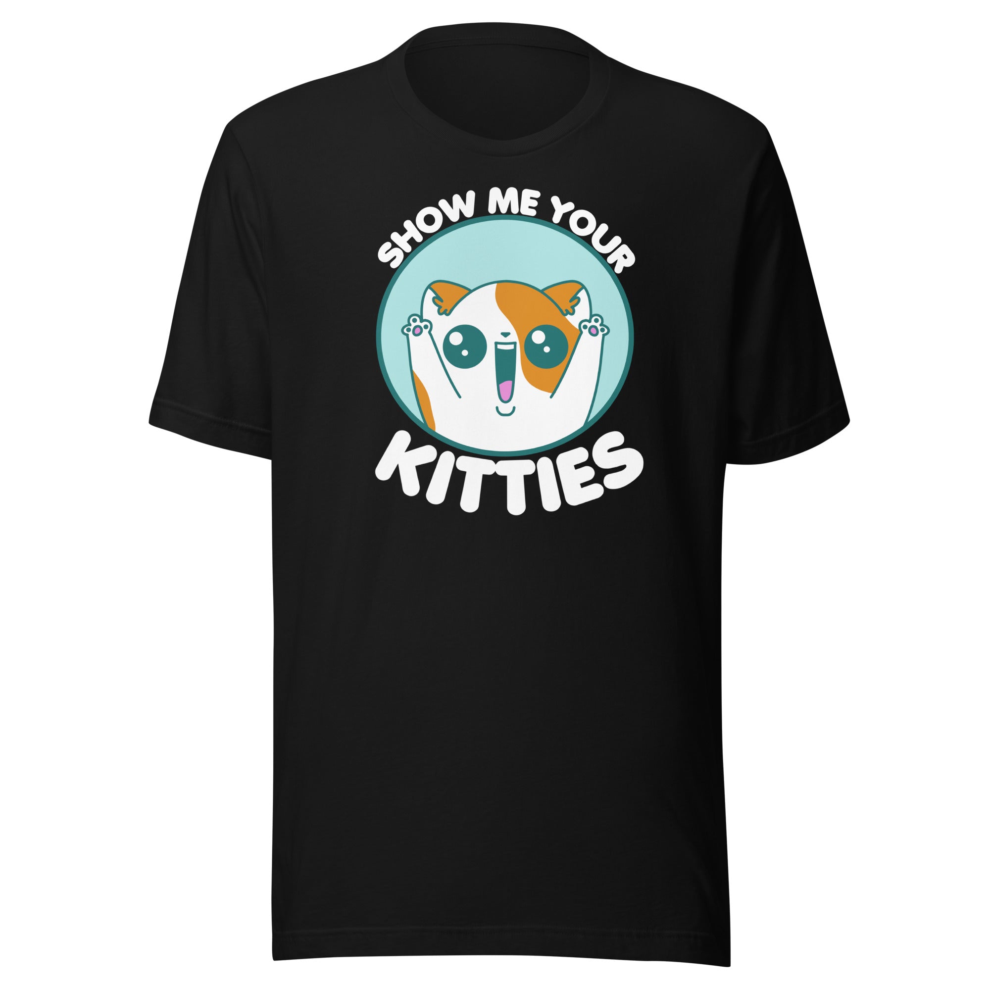 SHOW ME YOUR KITTIES - Modified Tee - ChubbleGumLLC