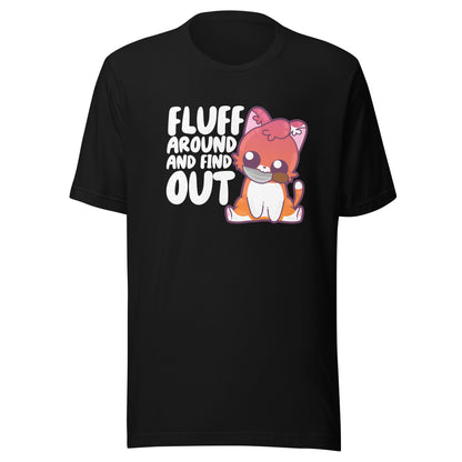 FLUFF AROUND AND FIND OUT - Modified Tee - ChubbleGumLLC