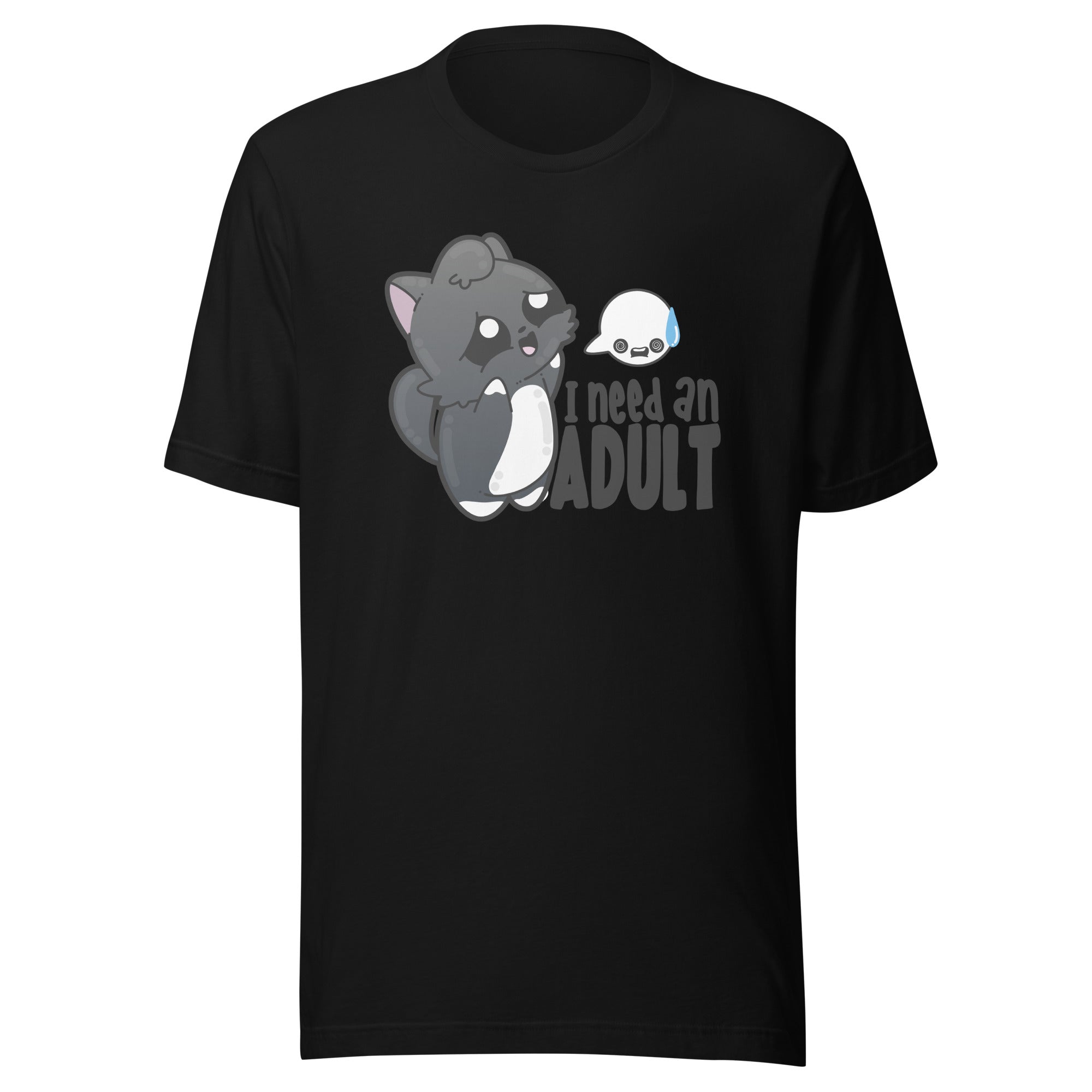 I NEED AN ADULT - Tee - ChubbleGumLLC