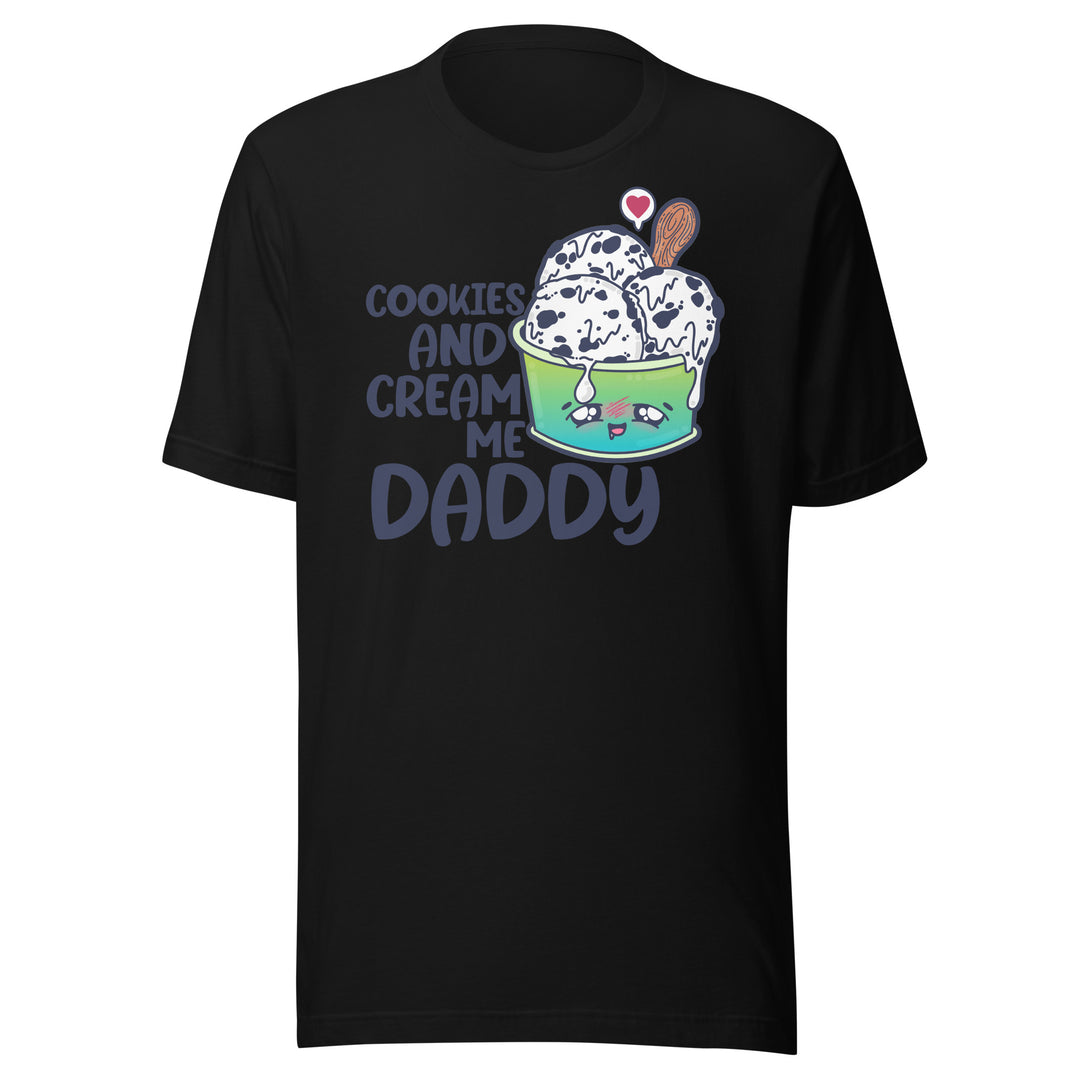 COOKIES AND CREAM ME DADDY - Tee - ChubbleGumLLC