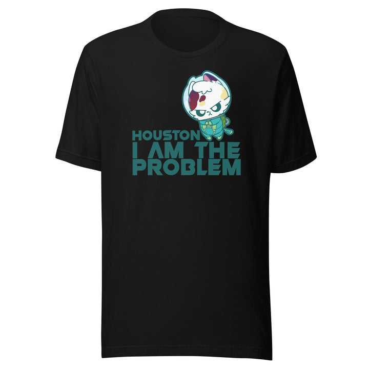 HOUSTON I AM THE PROBLEM - Tee - ChubbleGumLLC