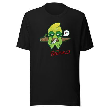 EVENTUALLY - Tee - ChubbleGumLLC