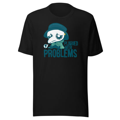 PLAGUED WITH PROBLEMS - Tee