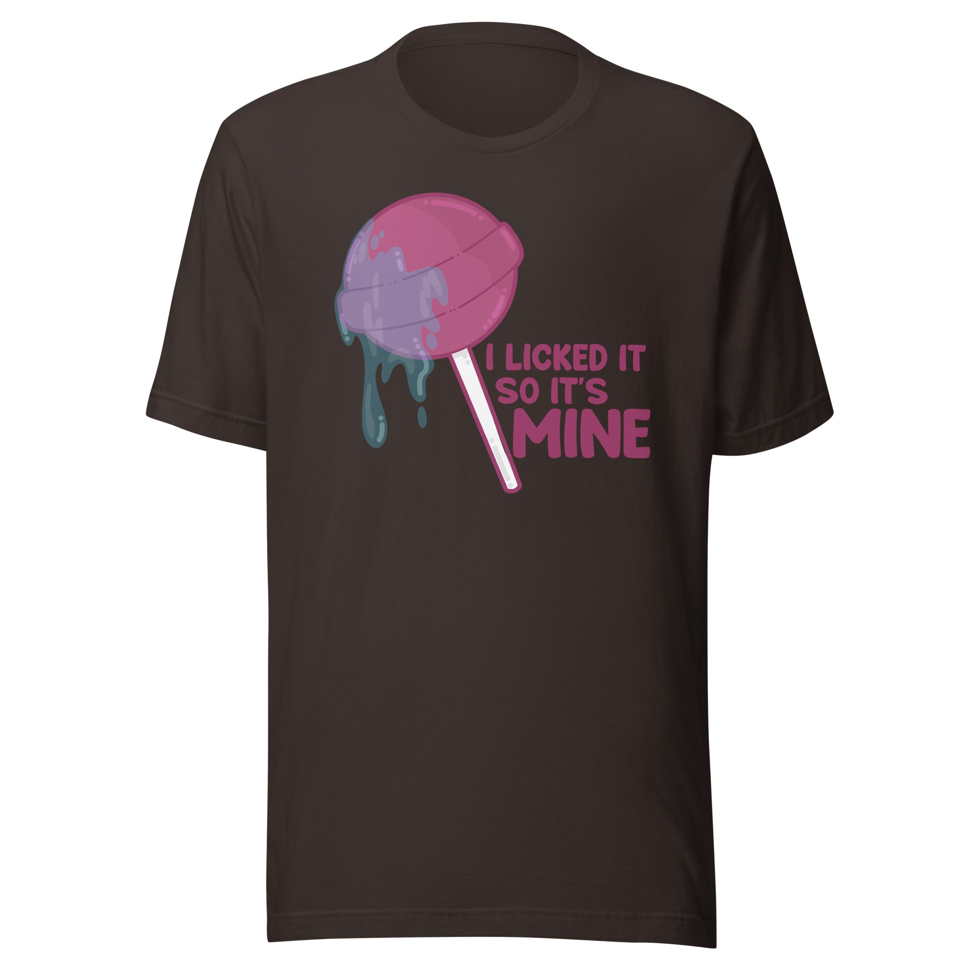 I LICKED IT SO IT'S MINE - Tee - ChubbleGumLLC