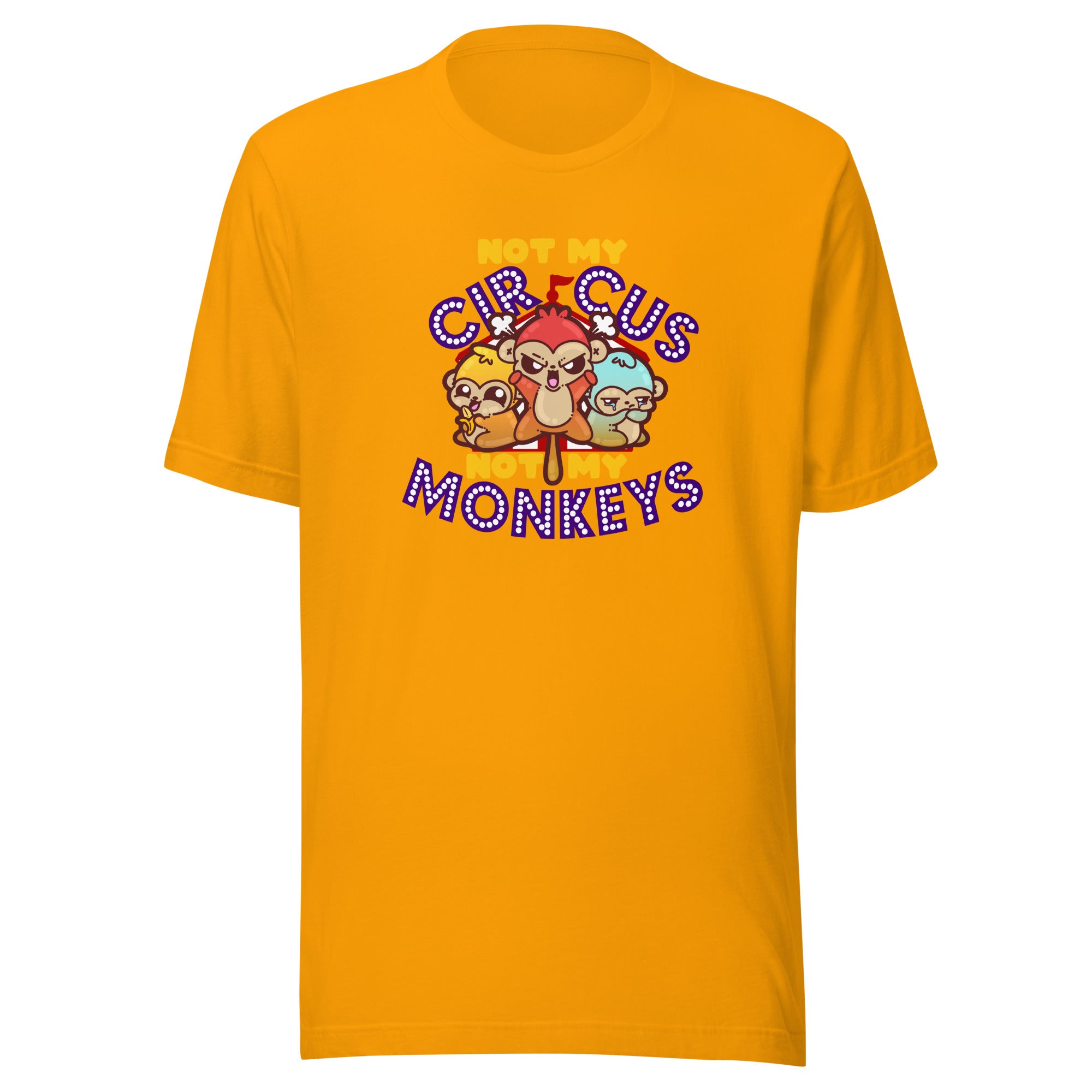 NOT MY CIRCUS NOT MY MONKEYS - Tee - ChubbleGumLLC