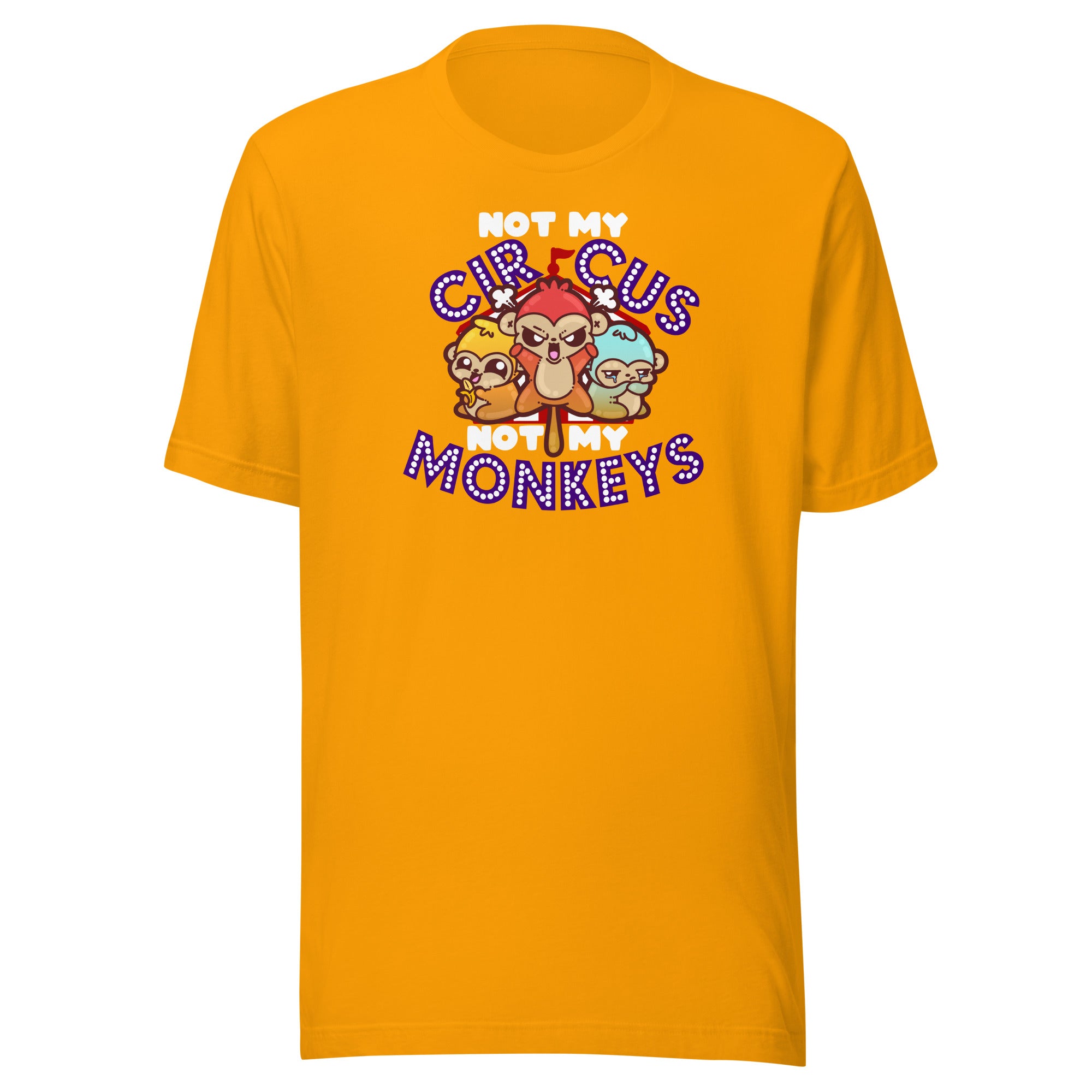 NOT MY CIRCUS NOT MY MONKEYS - Modded Tee - ChubbleGumLLC