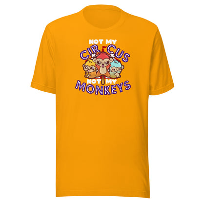 NOT MY CIRCUS NOT MY MONKEYS - Modded Tee - ChubbleGumLLC