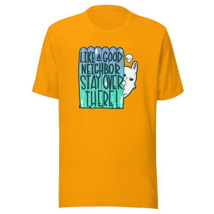 LIKE A GOOD NEIGHBOR - Tee - ChubbleGumLLC