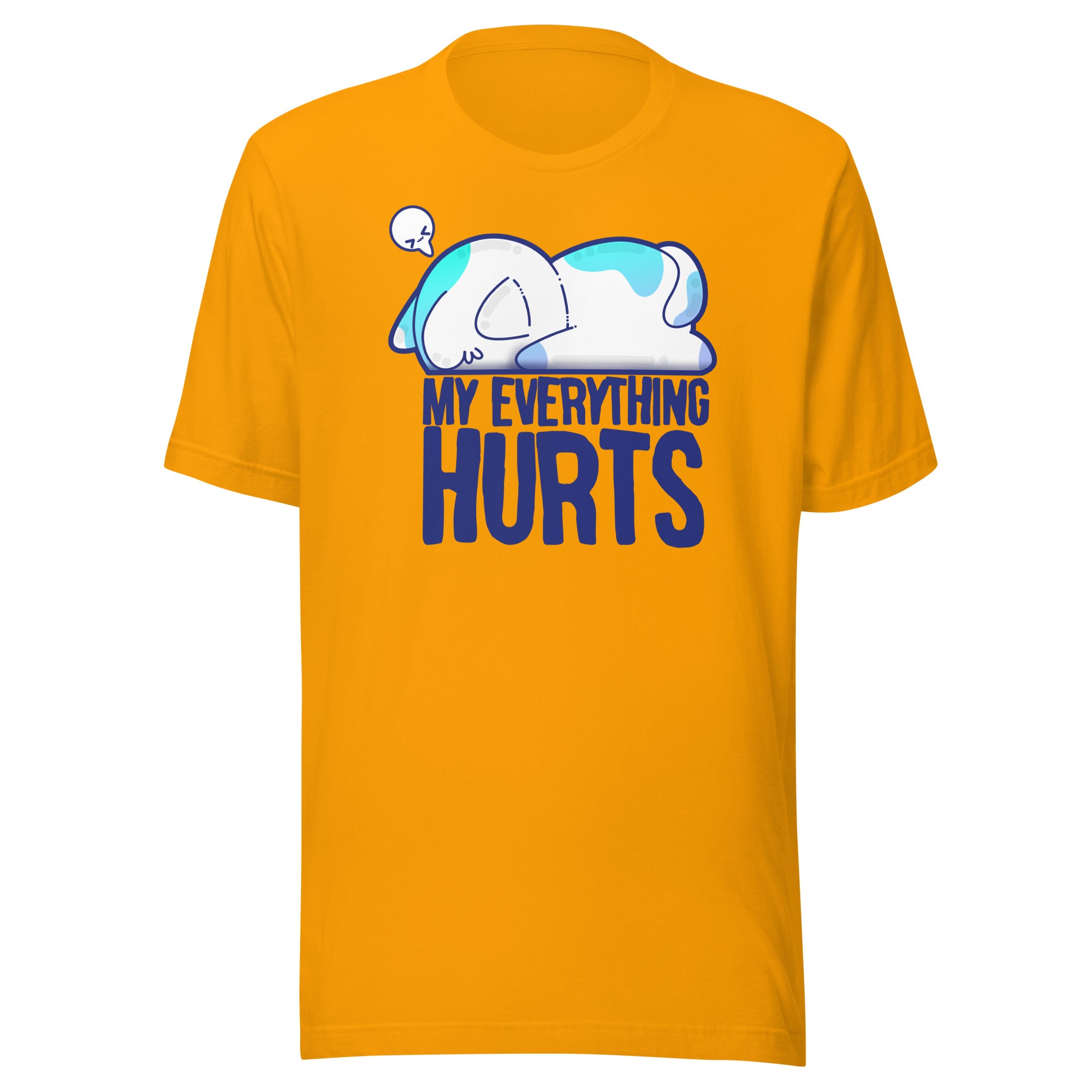 MY EVERYTHING HURTS - Tee - ChubbleGumLLC