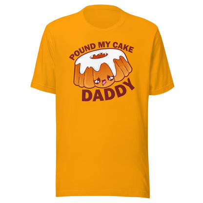 POUND MY CAKE DADDY - Tee - ChubbleGumLLC