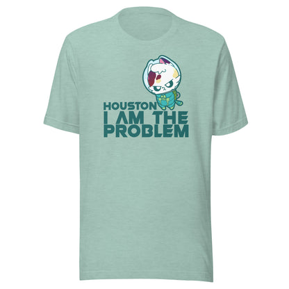 HOUSTON I AM THE PROBLEM - Tee - ChubbleGumLLC