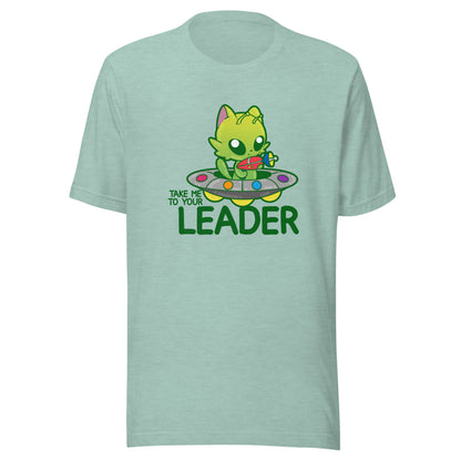 TAKE ME TO YOUR LEADER - Tee - ChubbleGumLLC