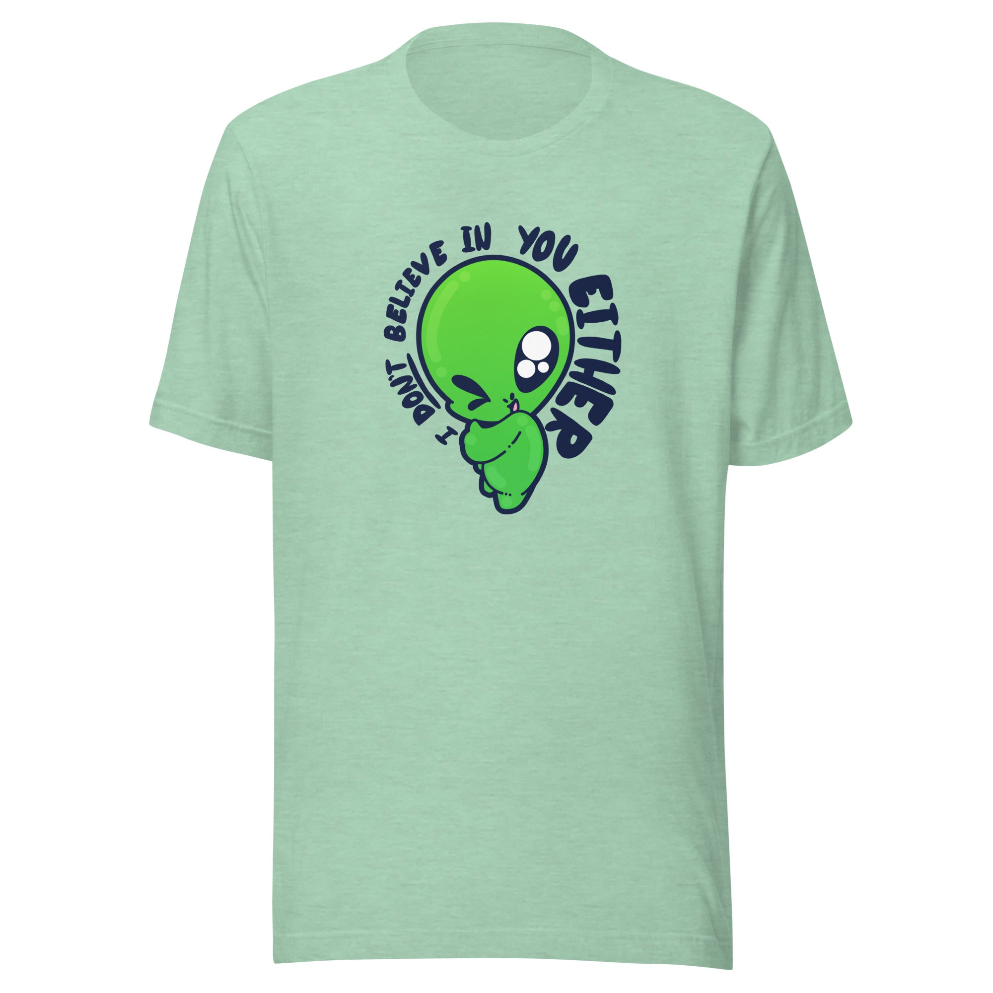 I DONT BELIEVE IN YOU EITHER - Tee - ChubbleGumLLC