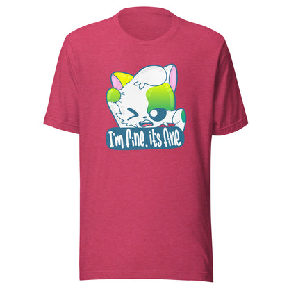 IM FINE ITS FINE - Tee - ChubbleGumLLC