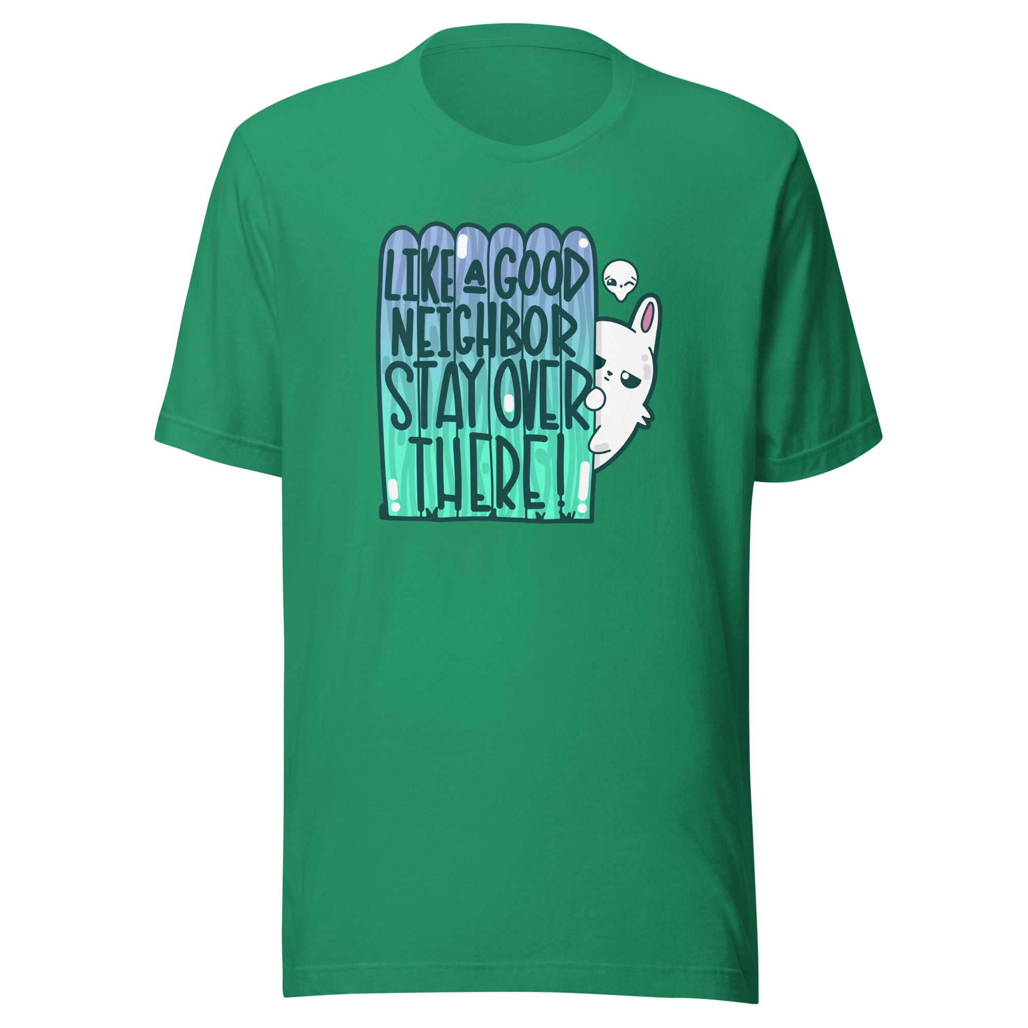 LIKE A GOOD NEIGHBOR - Tee - ChubbleGumLLC