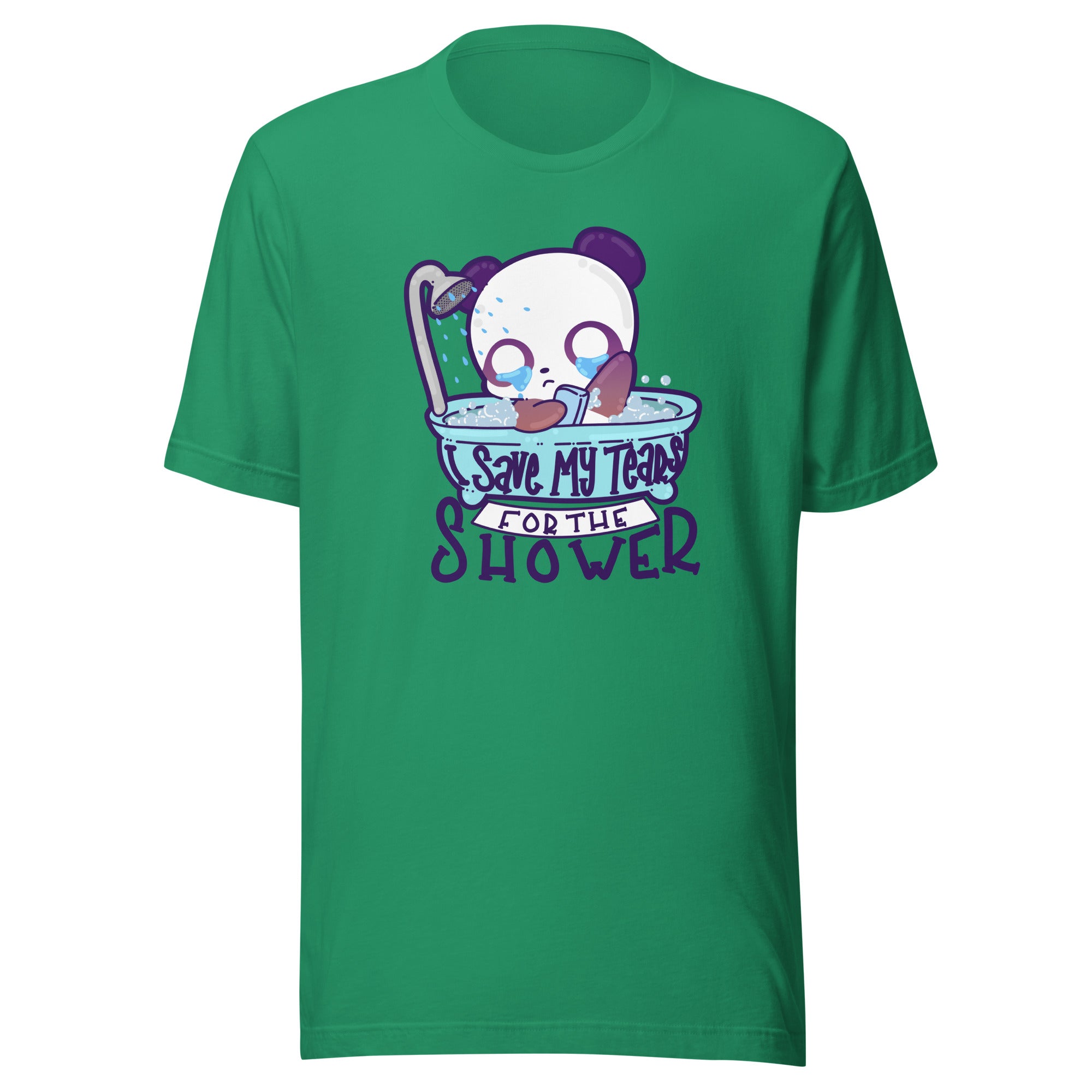 I SAVE MY TEARS FOR THE SHOWER - Tee - ChubbleGumLLC