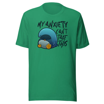 MY ANXIETY CANT TAKE THIS - Tee - ChubbleGumLLC