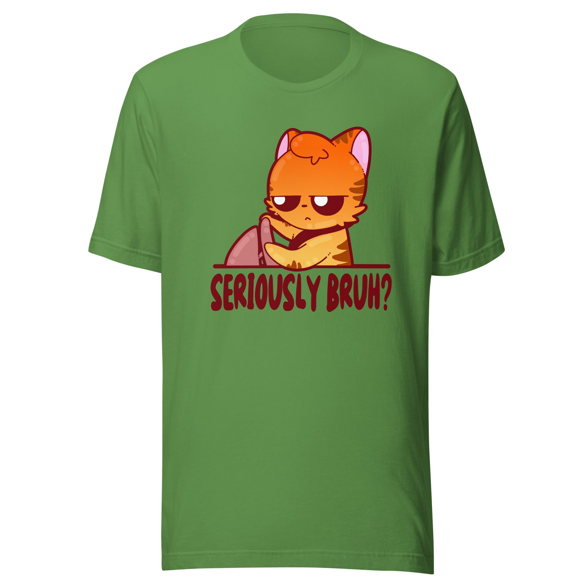 SERIOUSLY BRUH - Tee - ChubbleGumLLC