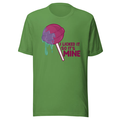 I LICKED IT SO IT'S MINE - Tee - ChubbleGumLLC