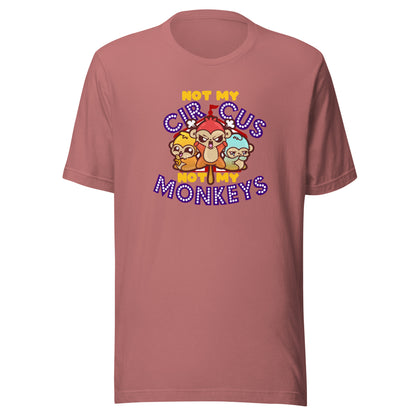 NOT MY CIRCUS NOT MY MONKEYS - Tee - ChubbleGumLLC