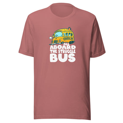 ALL ABORAD THE STRUGGLE BUS - Tee - ChubbleGumLLC