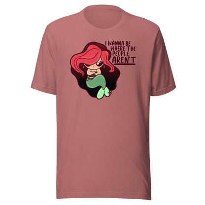 I WANT TO BE WHERE THE PEOPLE ARENT - Tee - ChubbleGumLLC