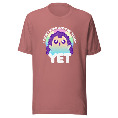 I DIDNT STAB ANYONE TODAY YET - Modified Tee - ChubbleGumLLC