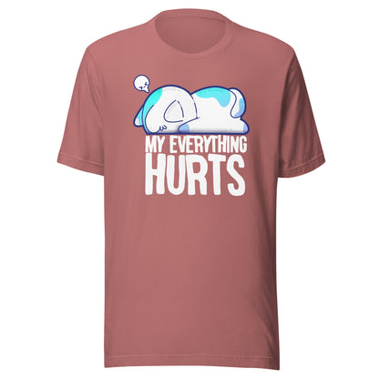 MY EVERYTHING HURTS - Modified Tee - ChubbleGumLLC