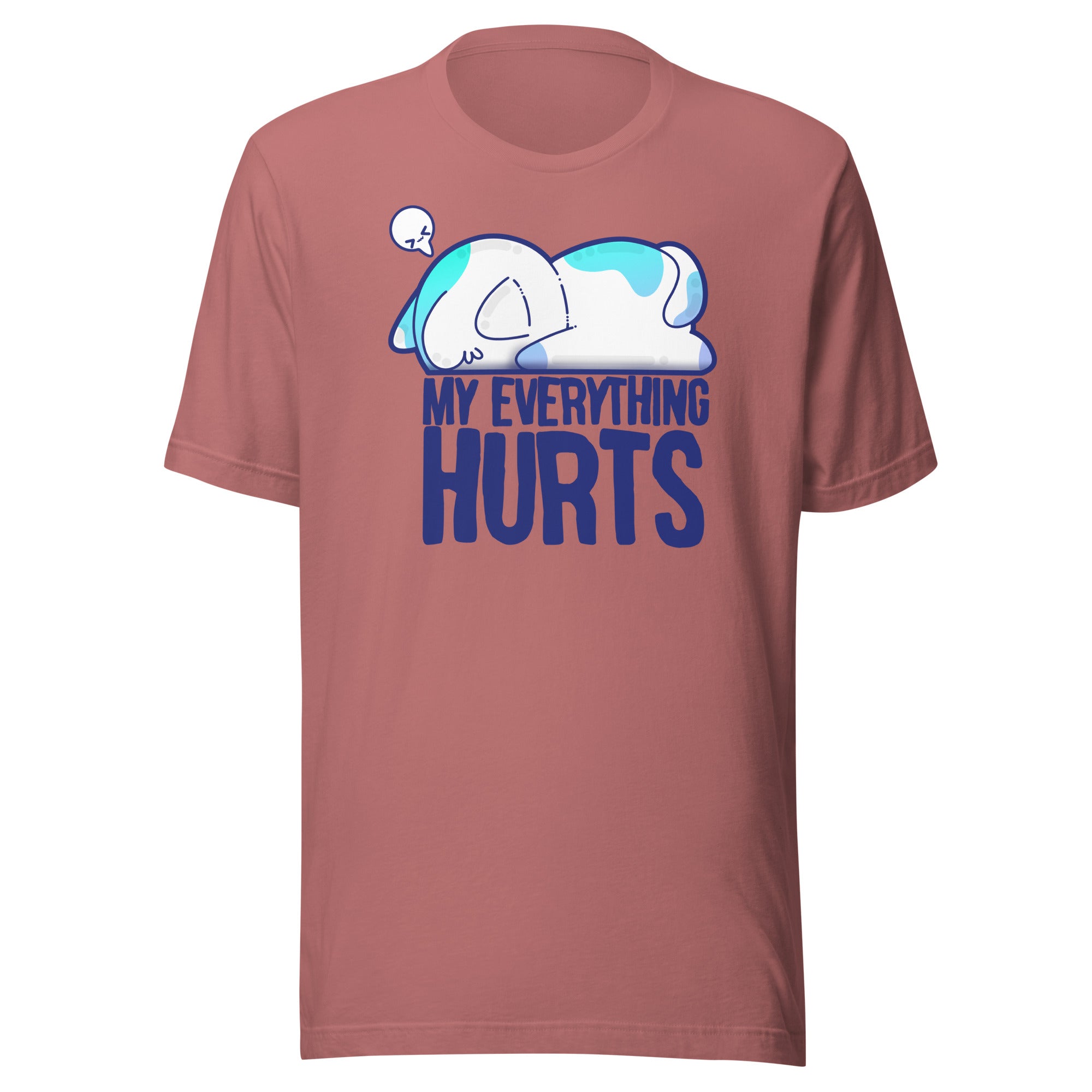 MY EVERYTHING HURTS - Tee - ChubbleGumLLC