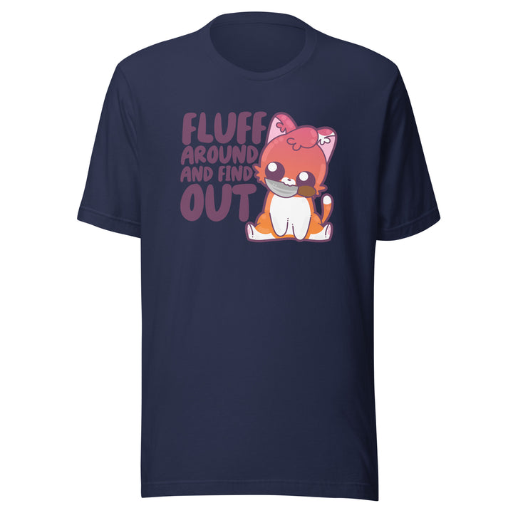 FLUFF AROUND AND FIND OUT - Tee - ChubbleGumLLC