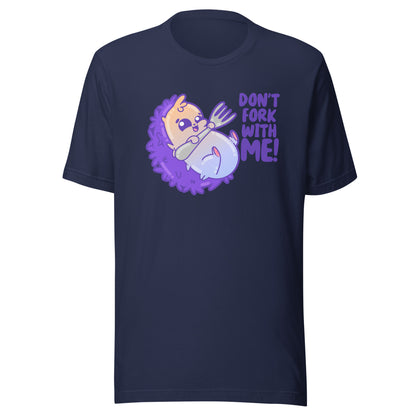 DONT FORK WITH ME - Tee - ChubbleGumLLC