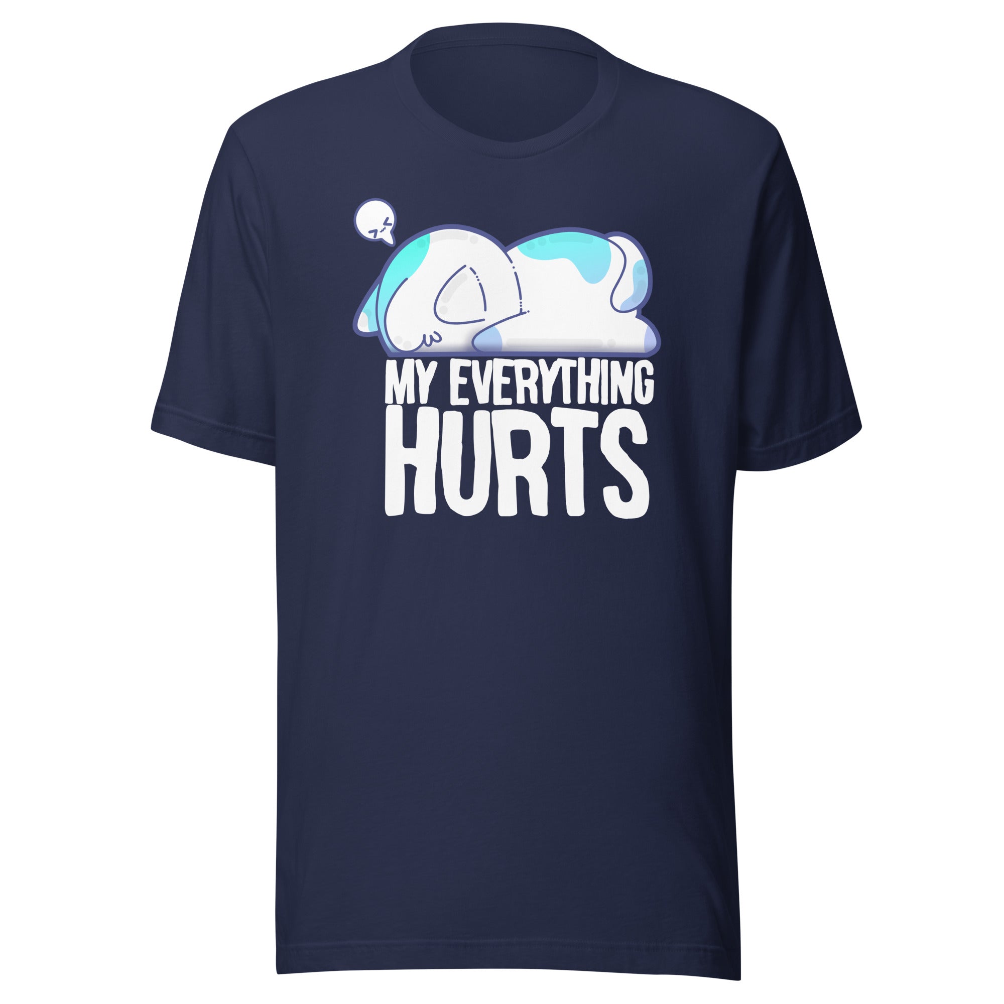 MY EVERYTHING HURTS - Modified Tee - ChubbleGumLLC