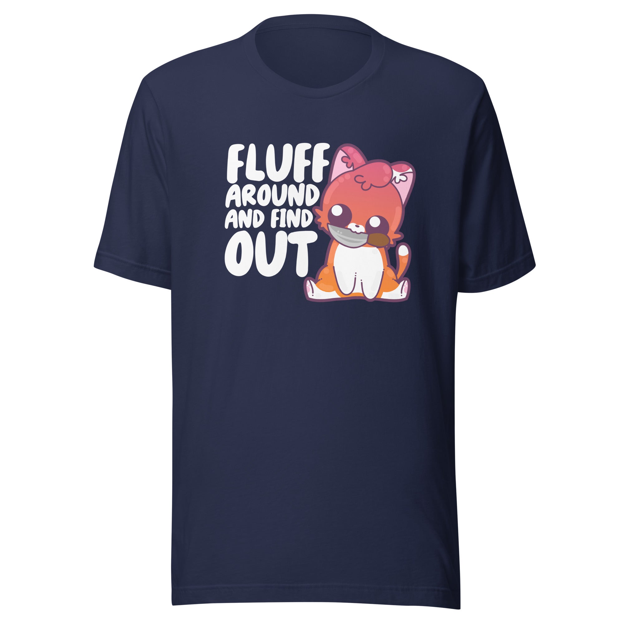 FLUFF AROUND AND FIND OUT - Modified Tee - ChubbleGumLLC