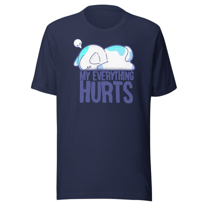 MY EVERYTHING HURTS - Tee - ChubbleGumLLC