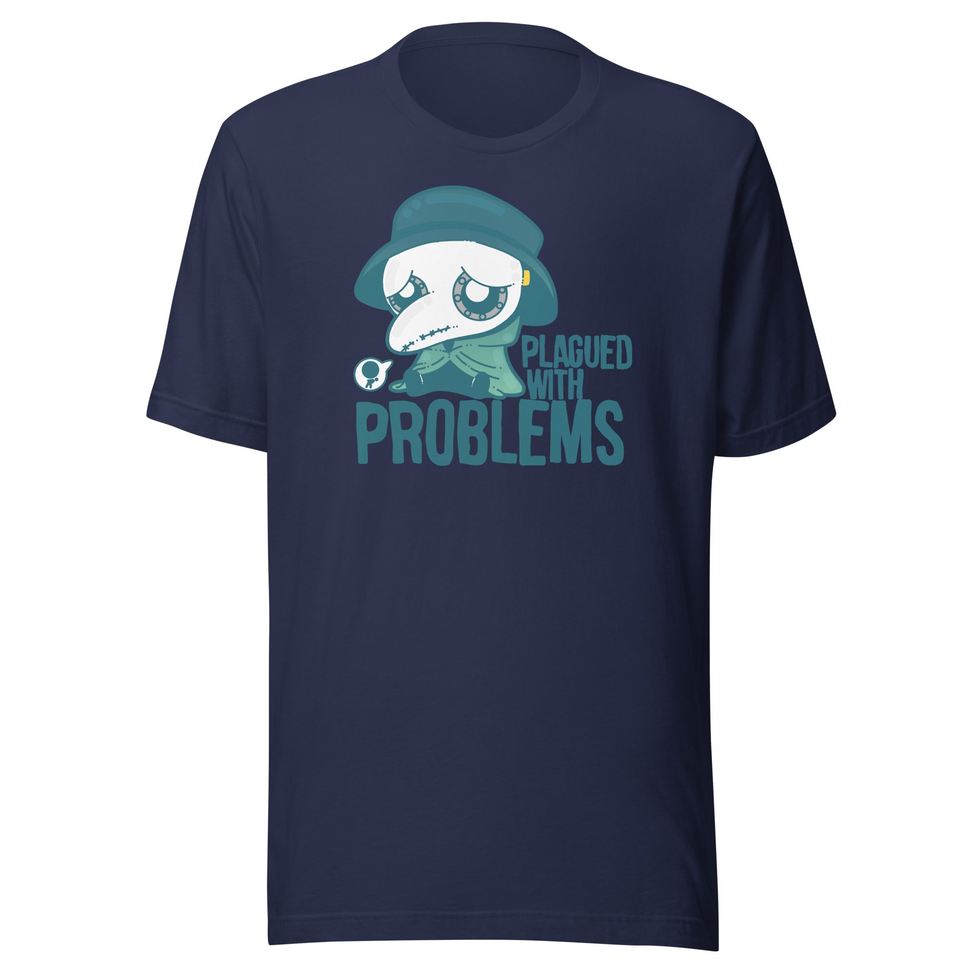 PLAGUED WITH PROBLEMS - Tee